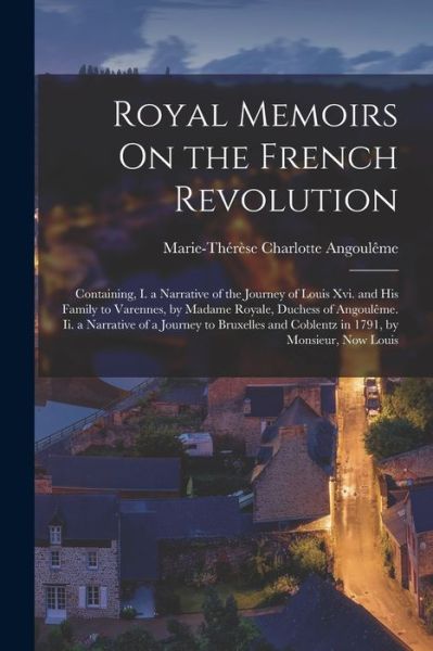 Cover for Marie-Thérèse Charlotte Angoulême · Royal Memoirs on the French Revolution (Book) (2022)