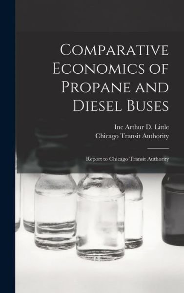 Cover for Inc Arthur D Little · Comparative Economics of Propane and Diesel Buses (Bog) (2022)