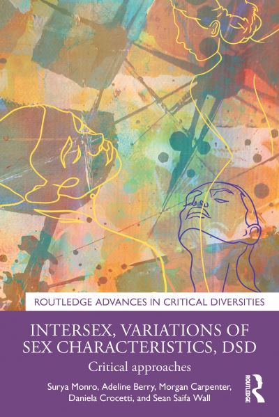 Cover for Monro, Surya (Loughborough University, UK) · Intersex, Variations of Sex Characteristics, DSD: Critical Approaches - Routledge Advances in Critical Diversities (Paperback Book) (2024)