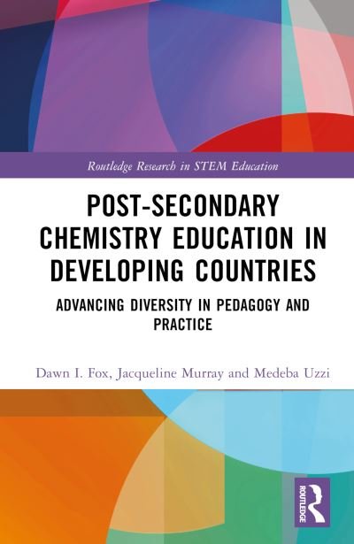Cover for Fox, Dawn I. (University of Guyana, Guyana) · Post-Secondary Chemistry Education in Developing Countries: Advancing Diversity in Pedagogy and Practice - Routledge Research in STEM Education (Gebundenes Buch) (2024)