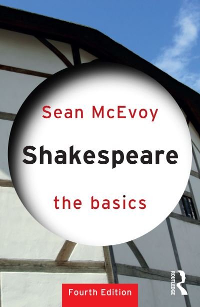 Cover for McEvoy, Sean (Varndean College, UK) · Shakespeare: The Basics - The Basics (Paperback Book) (2024)