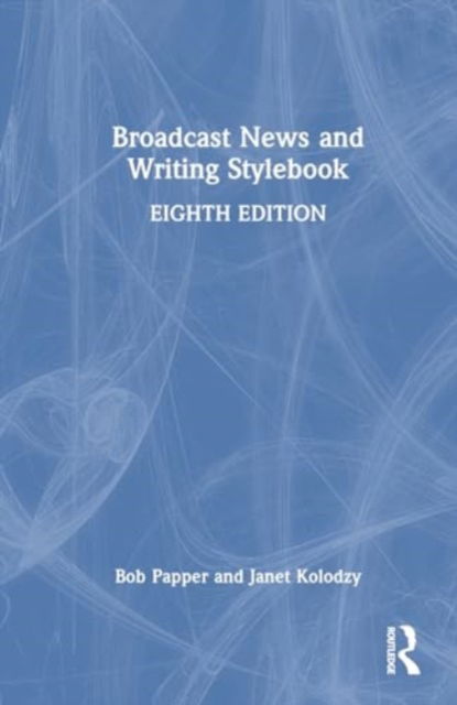 Bob Papper · Broadcast News and Writing Stylebook (Hardcover Book) (2024)