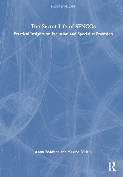 Cover for Boddison, Adam (nasen, UK) · The Secret Life of SENCOs: Practical Insights on Inclusion and Specialist Provision - nasen spotlight (Hardcover Book) (2024)