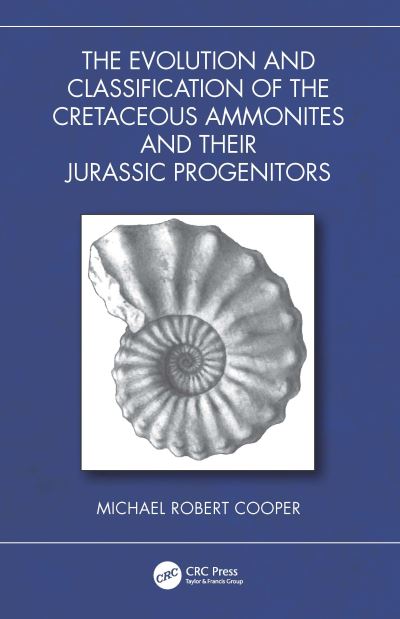 Michael Robert Cooper · The Evolution and Classification of the Cretaceous Ammonites and their Jurassic Progenitors (Hardcover Book) (2024)