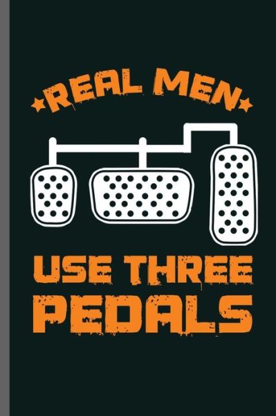 Real men use three Pedals - Carl Thomas - Kirjat - Independently Published - 9781072416791 - torstai 6. kesäkuuta 2019