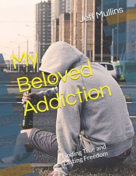 Cover for Jeff Mullins · My Beloved Addiction (Paperback Book) (2019)