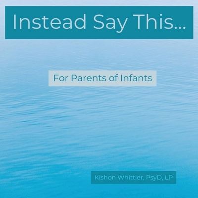 Cover for Kishon Whittier · Instead Say This...For Parents of Infants (Paperback Book) (2020)