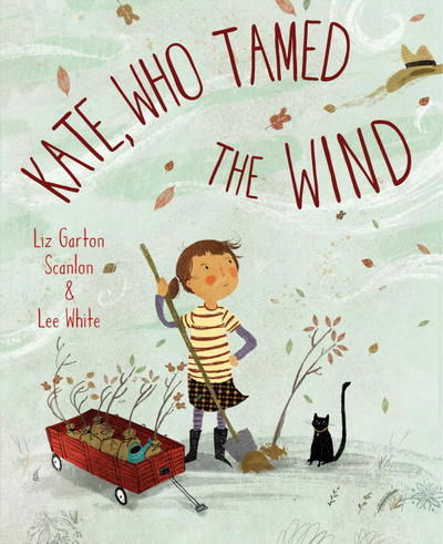 Cover for Liz Garton Scanlon · Kate, Who Tamed The Wind (Hardcover Book) (2018)