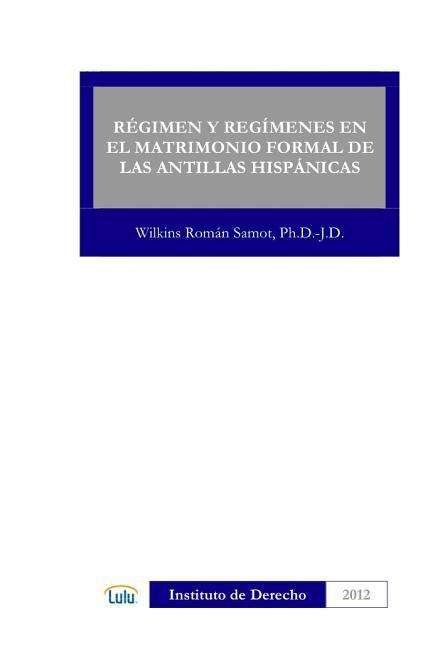 Cover for Wilkins Roman Samot · Regimen Y Regimenes en El Matrimonio Formal De Las Antillas Hispánicas (Paperback Book) [Spanish edition] (2014)