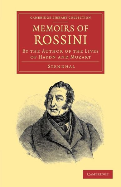 Cover for Stendhal · Memoirs of Rossini: By the Author of the Lives of Haydn and Mozart - Cambridge Library Collection - Music (Paperback Bog) (2013)