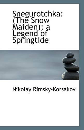 Cover for Nikolay Rimsky-korsakov · Snegurotchka: (The Snow Maiden); a Legend of Springtide (Paperback Book) (2009)