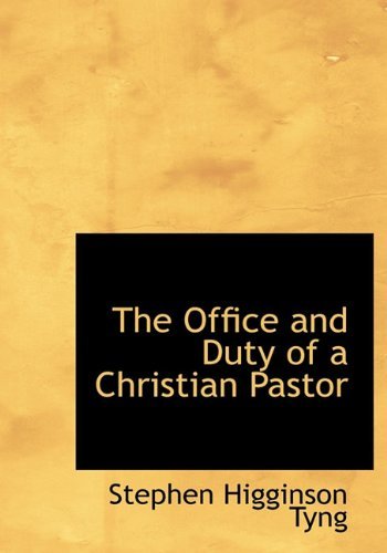 Cover for Stephen Higginson Tyng · The Office and Duty of a Christian Pastor (Hardcover Book) (2009)