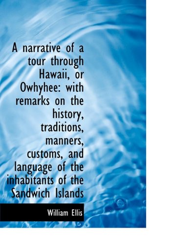 Cover for William Ellis · A Narrative of a Tour Through Hawaii, or Owhyhee: with Remarks on the History, Traditions, Manners, (Hardcover Book) (2009)