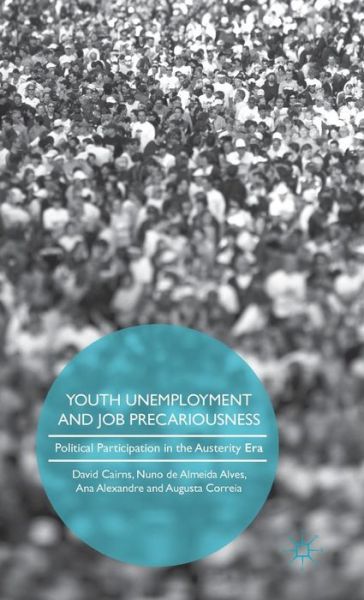 Cover for David Cairns · Youth Unemployment and Job Precariousness: Political Participation in a Neo-Liberal Era (Hardcover Book) [1st ed. 2016 edition] (2016)