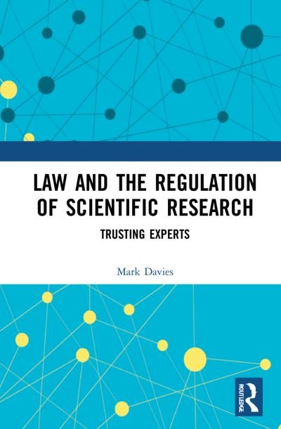 Law and the Regulation of Scientific Research: Trusting Experts - Law, Science and Society - Mark Davies - Bøker - Taylor & Francis Ltd - 9781138549791 - 12. august 2022
