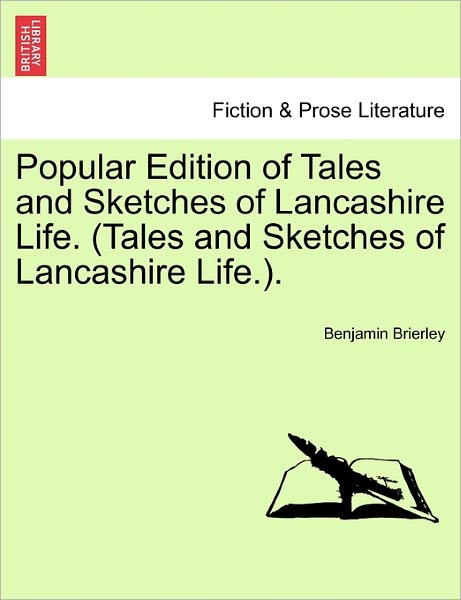 Cover for Benjamin Brierley · Popular Edition of Tales and Sketches of Lancashire Life. (Tales and Sketches of Lancashire Life.). (Paperback Book) (2011)