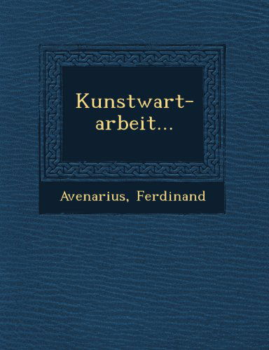 Cover for Avenarius Ferdinand · Kunstwart-arbeit... (Paperback Book) (2012)