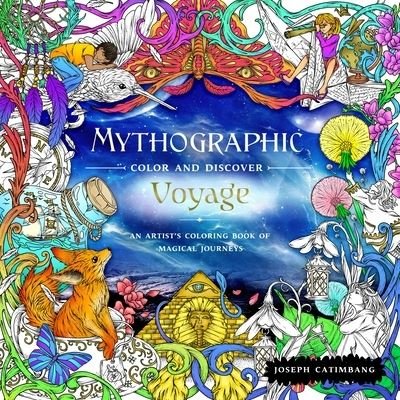 Mythographic Color and Discover: Voyage: An Artist's Coloring Book of Magical Journeys - Mythographic - Joseph Catimbang - Livros - St Martin's Press - 9781250281791 - 17 de maio de 2022