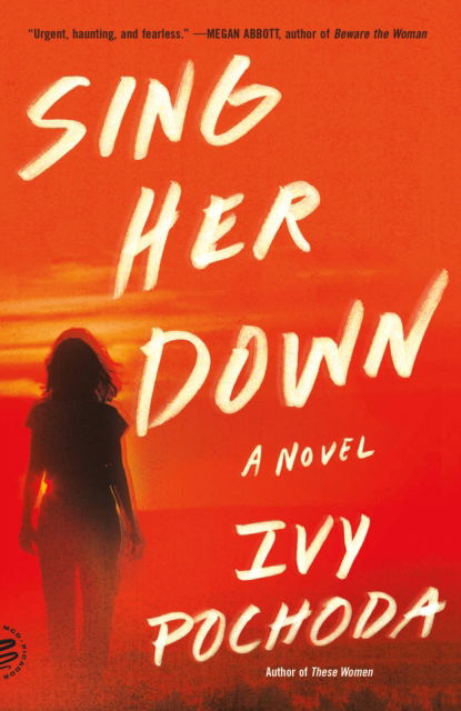 Cover for Ivy Pochoda · Sing Her Down: A Novel (Paperback Book) (2024)