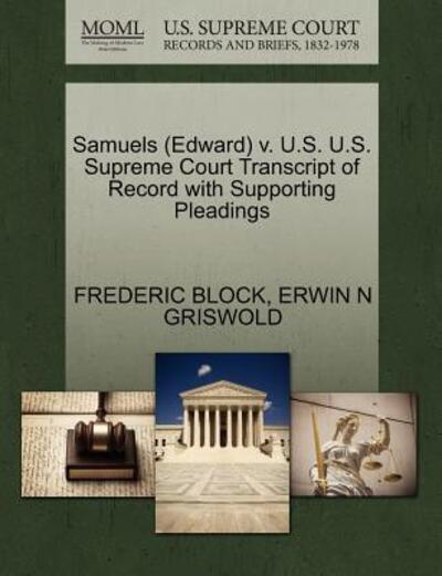 Cover for Frederic Block · Samuels (Edward) V. U.s. U.s. Supreme Court Transcript of Record with Supporting Pleadings (Paperback Book) (2011)