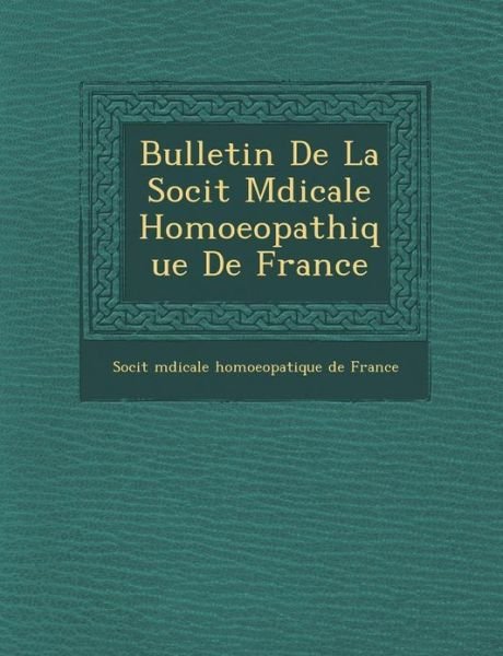 Cover for Soci T · Bulletin De La Soci T M Dicale Homoeopathique De France (Paperback Book) (2012)