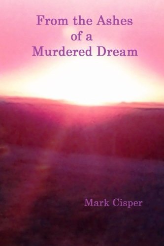 Mark Cisper · From the Ashes of a Murdered Dream (Paperback Bog) (2014)