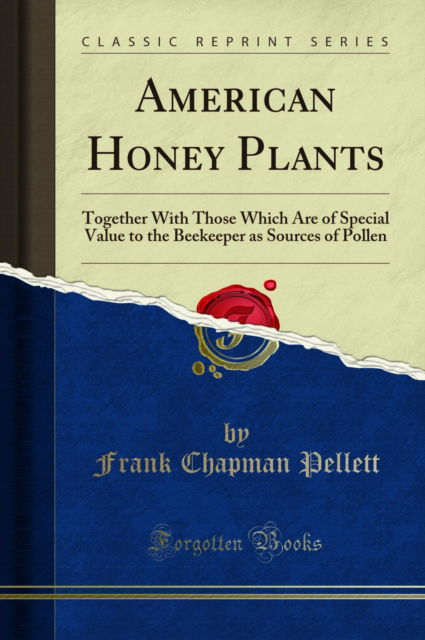 Cover for Frank Chapman Pellett · American Honey Plants : Together with Those Which Are of Special Value to the Beekeeper as Sources of Pollen (Classic Reprint) (Paperback Book) (2018)