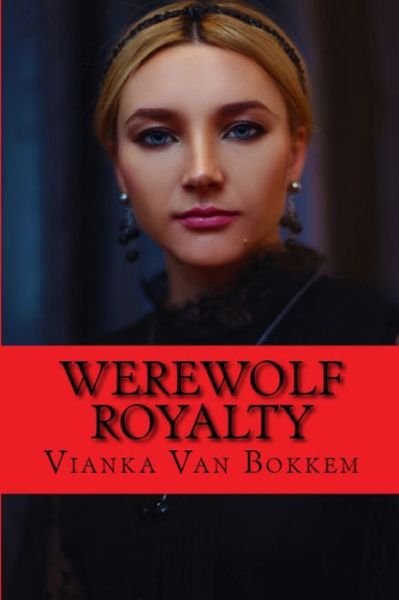 Vianka Van Bokkem · Werewolf Royalty (Paperback Book) (2024)