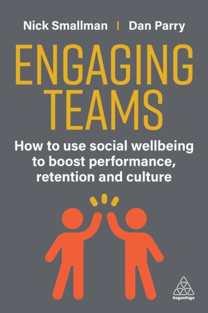 Cover for Nick Smallman · Engaging Teams: How to use Social Wellbeing to Boost Performance, Retention and Culture (Hardcover Book) (2025)