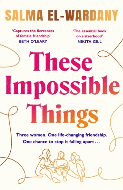 Cover for Salma El-Wardany · These Impossible Things: An unforgettable story of love and friendship (Taschenbuch) (2023)