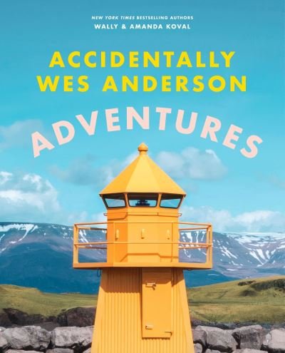 Cover for Wally Koval · Accidentally Wes Anderson: Adventures (Inbunden Bok) (2024)