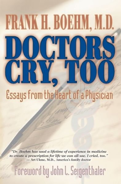 Cover for Frank Boehm · Doctors Cry, Too Essays from the Heart of a Physician (Bok) (2020)