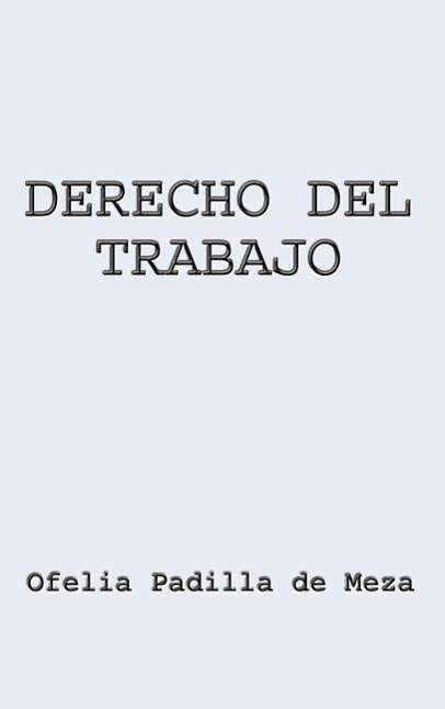 Cover for Ofelia Padilla De Meza · Derecho Del Trabajo (Innbunden bok) (2003)