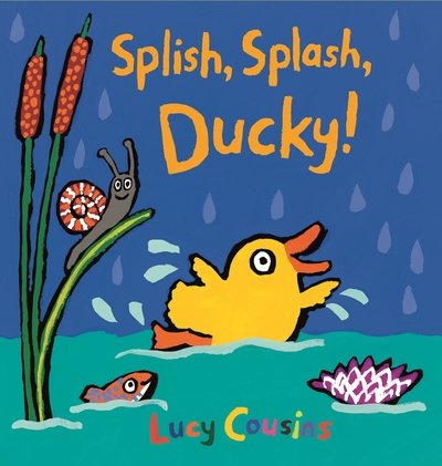 Splish, Splash, Ducky! - Lucy Cousins - Kirjat - Walker Books Ltd - 9781406376791 - torstai 1. maaliskuuta 2018