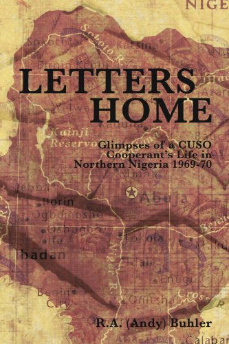 Cover for R.a. (Andy) Buhler · Letters Home: Glimpses of a Cuso Cooperant's Life in Northern Nigeria, 1969-1970 (Paperback Book) (2006)