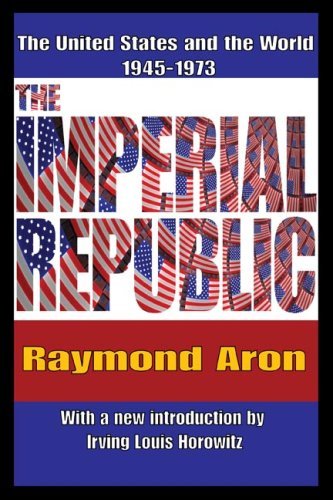 Cover for Raymond Aron · The Imperial Republic: The United States and the World 1945-1973 (Paperback Book) (2009)