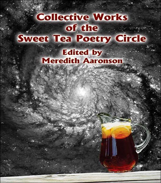 Cover for Meredith Aaronson · Collective Works of the Sweet Tea Poetry Circle (Paperback Book) (2004)