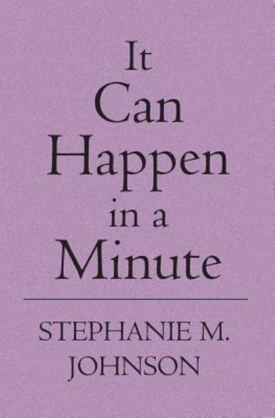 Cover for Stephanie M. Johnson · It Can Happen in a Minute (Paperback Book) (2004)