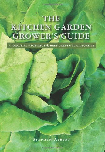 Cover for Stephen Albert · The Kitchen Garden Grower's Guide: a Practical Vegetable and Herb Garden Encyclopedia (Pocketbok) (2008)