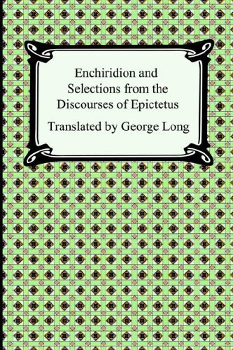 Enchiridion and Selections from the Discourses of Epictetus - Epictetus - Bücher - Digireads.com - 9781420925791 - 2005