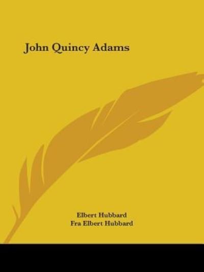 Cover for Fra Elbert Hubbard · John Quincy Adams (Paperback Book) (2005)