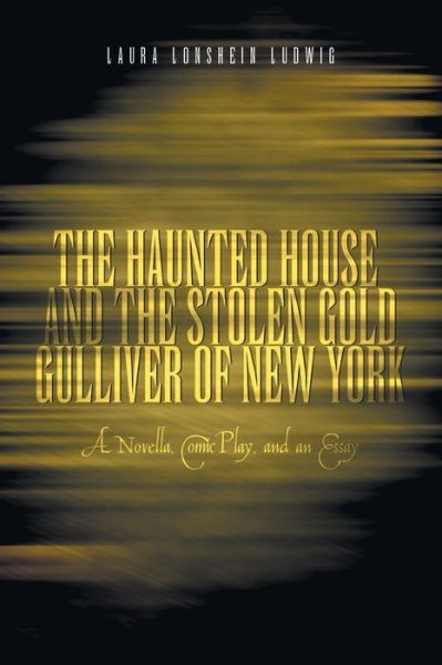 Cover for Laura Lonshein Ludwig · The Haunted House And the Stolen Gold, Gulliver of New York (Paperback Book) (2006)