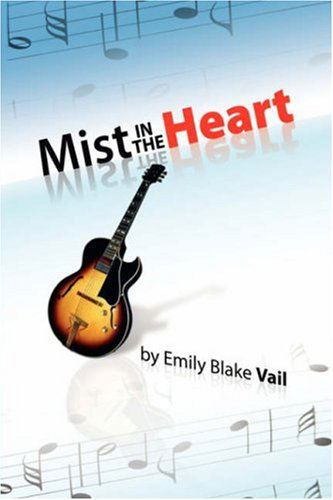 Mist in the Heart - Emily Blake Vail - Books - Xlibris Corporation - 9781425777791 - December 14, 2007
