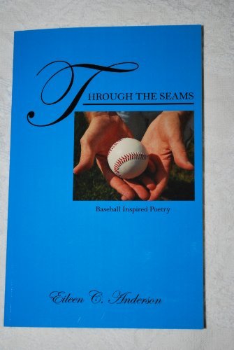 Cover for Eileen C Anderson · Through the Seams: Baseball Inspired Poetry (Pocketbok) (2010)