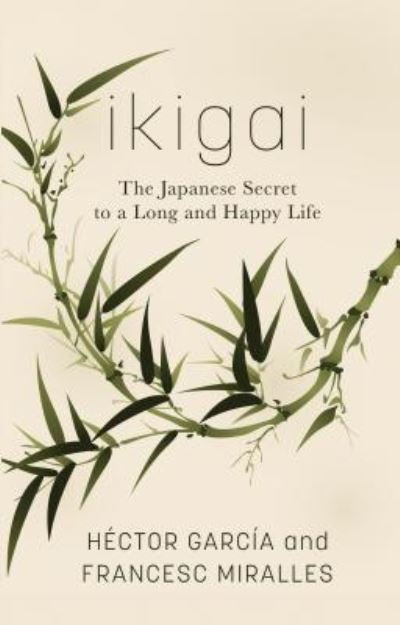 Cover for Héctor García · Ikigai the Japanese secret to a long and happy life (Book) [Large print edition. edition] (2018)