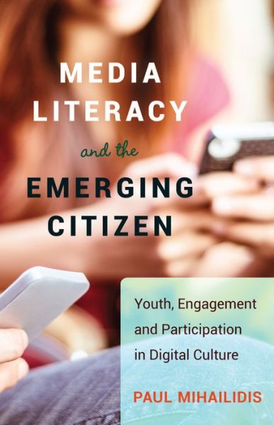 Cover for Paul Mihailidis · Media Literacy and the Emerging Citizen: Youth, Engagement and Participation in Digital Culture (Paperback Book) [New edition] (2014)