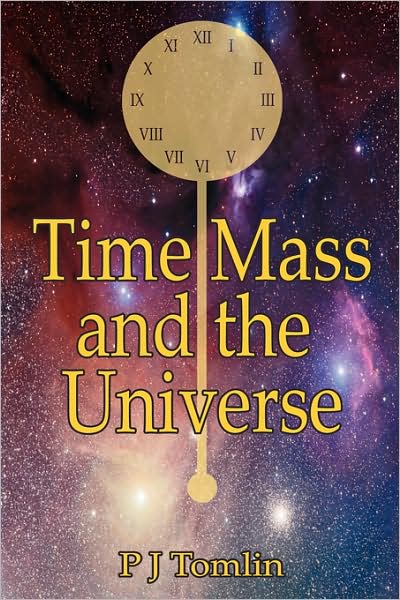 Cover for P. J. Tomlin · Time Mass and the Universe (Paperback Book) (2008)