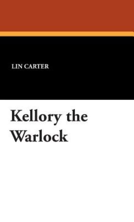 Cover for Lin Carter · Kellory the Warlock (Hardcover Book) (2007)