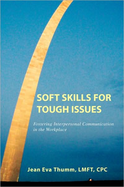 Soft Skills for Tough Issues - Jean Eva Thumm - Books - Xlibris - 9781436328791 - July 9, 2008