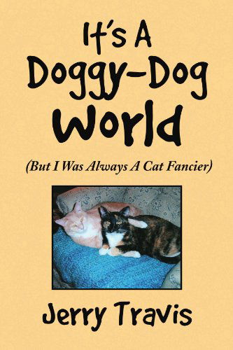 Cover for Jerry Travis · It's a Doggy-dog World: (But I Was Always a Cat Fancier) (Paperback Book) (2008)